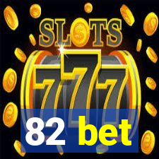 82 bet